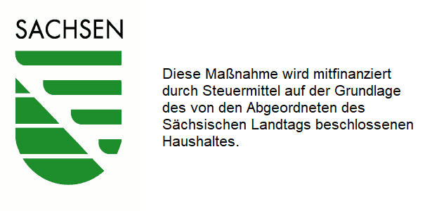 Diese Maßnahme wird mitfinanziert durch Steuemittel auf der Grundlage des von den Abgeordneten des Sächsischen Landtags beschlossenen Haushaltes.